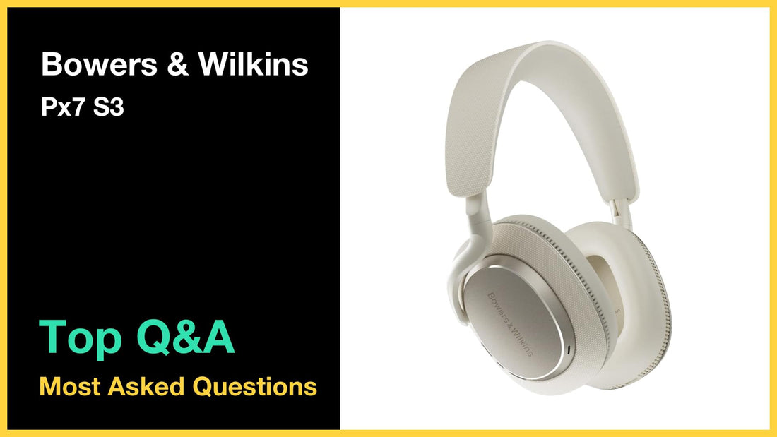 Bowers & Wilkins Px7 S3 - Top 10 Questions and Answers