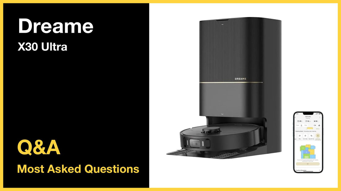 Dreame X30 Ultra - Top 10 Questions and Answers