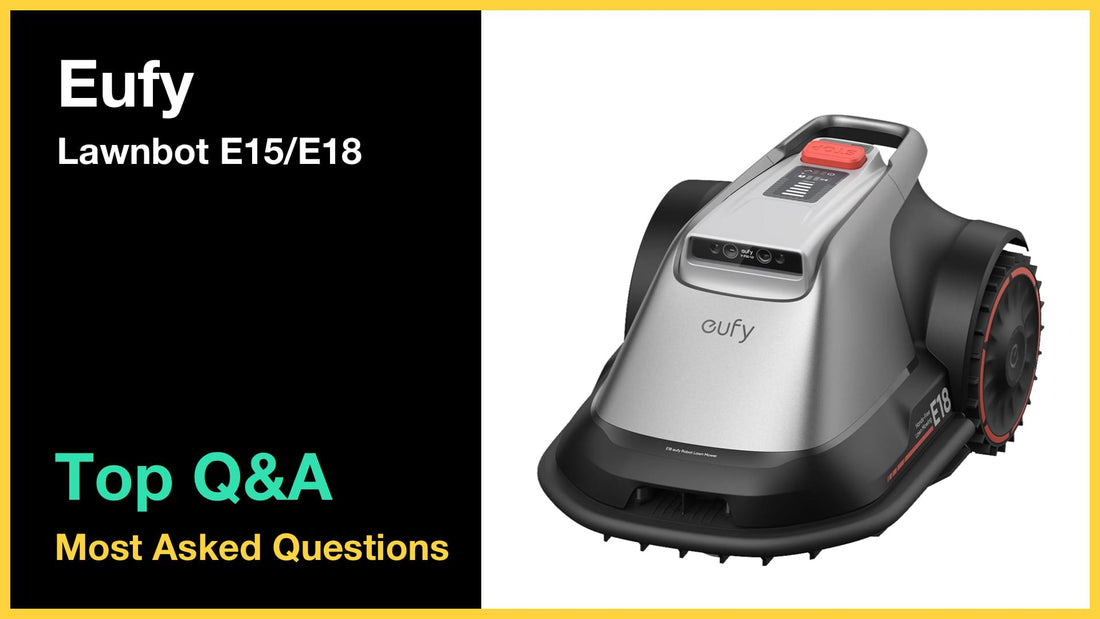 Eufy Lawnbot E15/E18 - Top 10 Questions and Answers