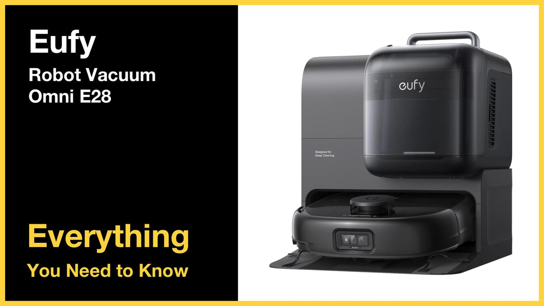 Eufy Robot Vacuum Omni E28 - Everything You Need to Know