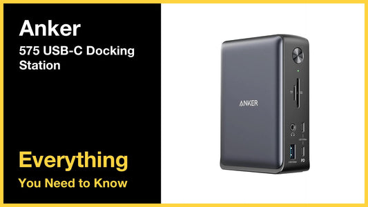 Anker 575 USB-C Docking Station - Everything You Need to Know