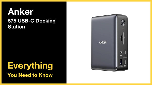 Anker 575 USB-C Docking Station - Everything You Need to Know