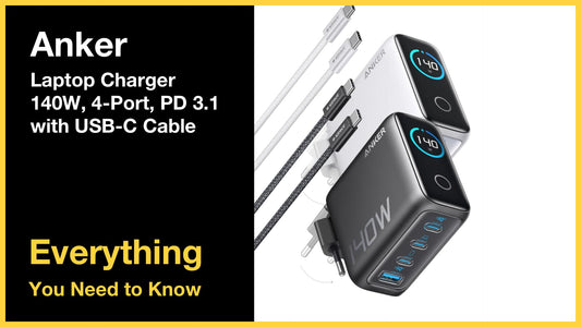 Anker Laptop Charger (140W, 4-Port, PD 3.1) with USB-C Cable - Everything You Need to Know