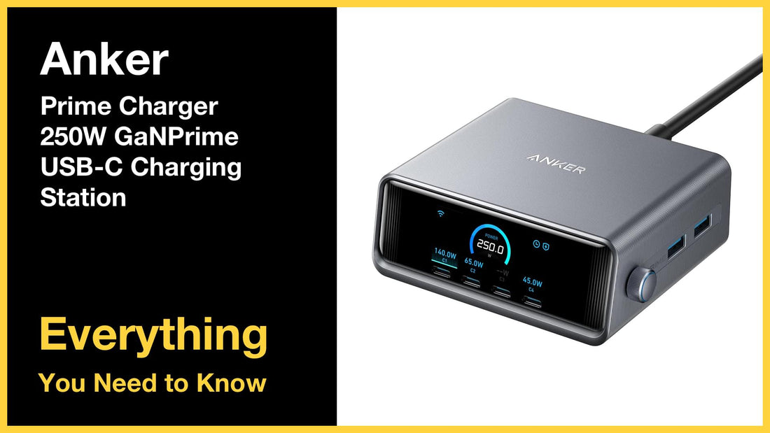 Anker Prime Charger 250W GaNPrime USB-C Charging Station - Everything You Need to Know