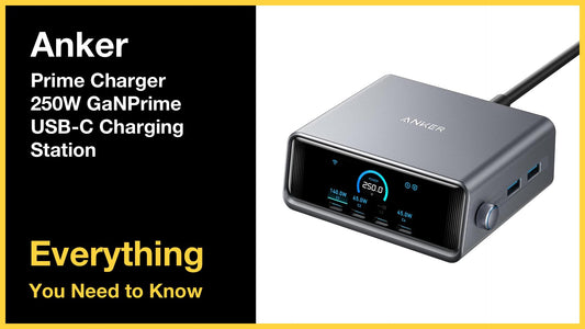 Anker Prime Charger 250W GaNPrime USB-C Charging Station - Everything You Need to Know
