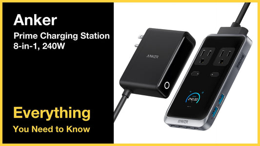 Anker Prime Charging Station 8-in-1 240W - Everything You Need to Know
