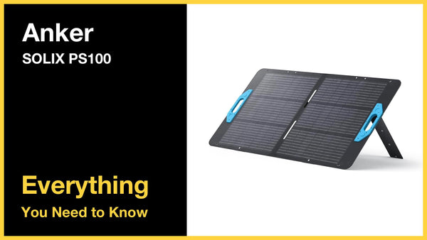 Anker SOLIX PS100 Portable Solar Panel - Everything You Need to Know