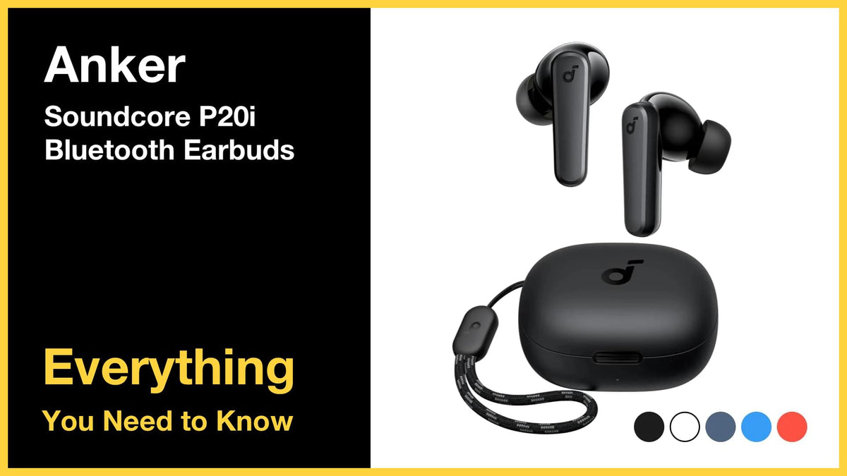 Anker P20i Soundcore - True Wireless Earbuds - Everything You Need to Know