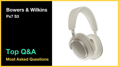 Bowers & Wilkins Px7 S3 - Top 10 Questions and Answers