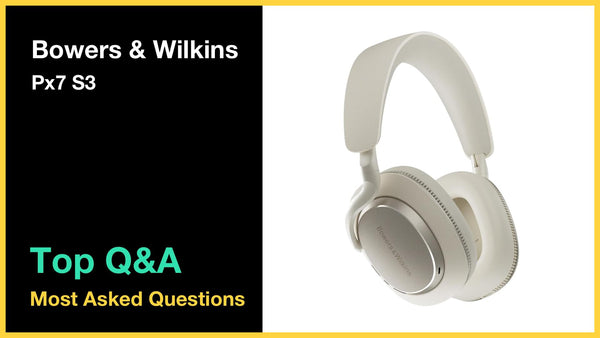 Bowers & Wilkins Px7 S3 - Top 10 Questions and Answers