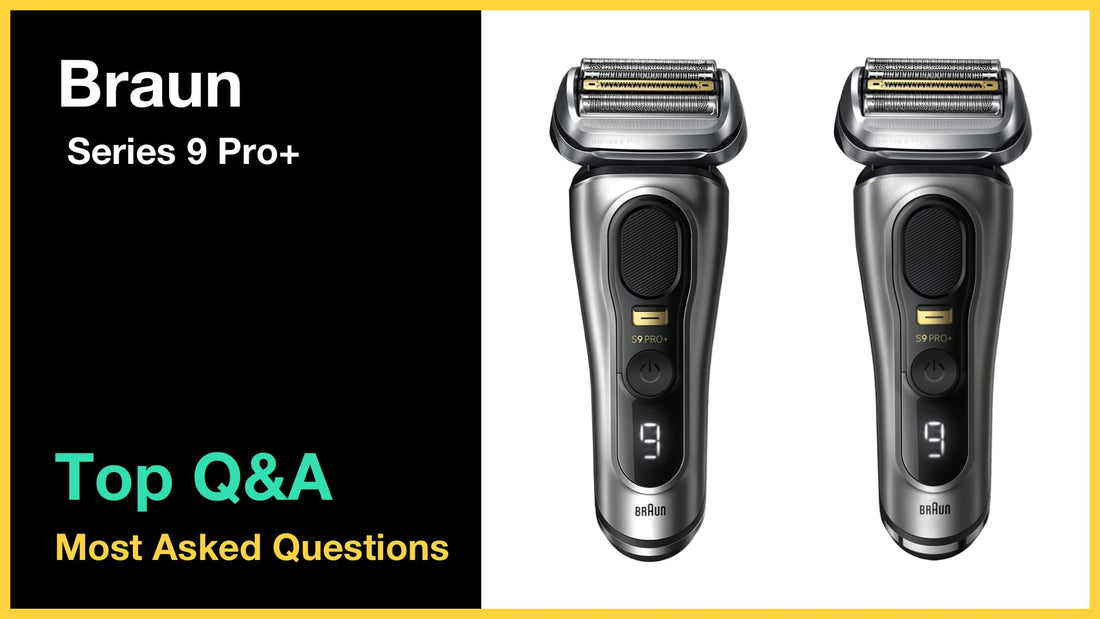Braun Series 9 Pro+ - Top 10 Questions and Answers