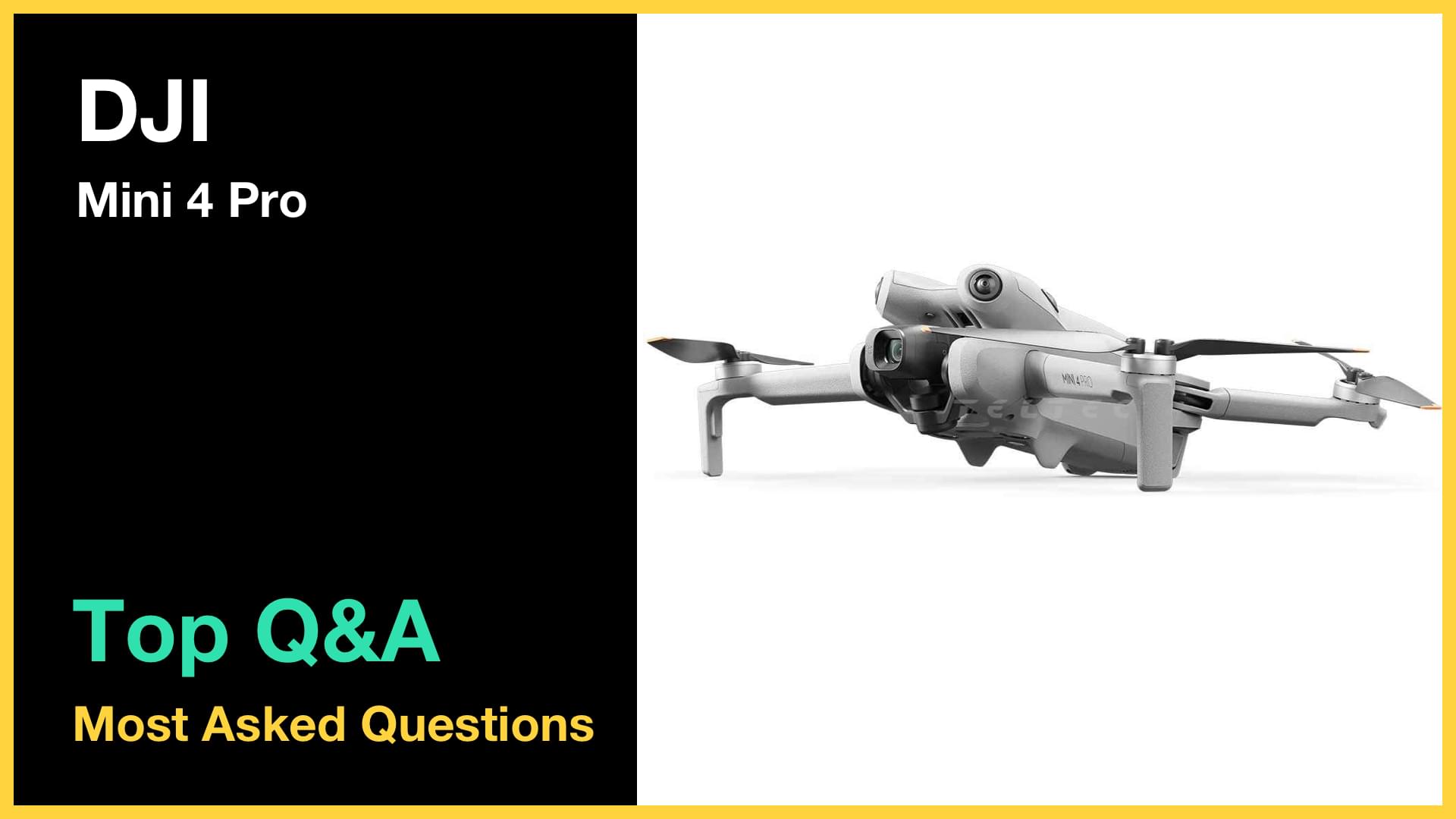 DJI Mini 4 Pro - Top 10 Questions and Answers