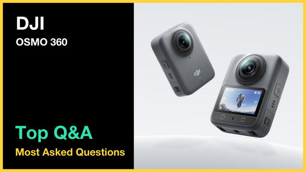 DJI OSMO 360 - Top 10 Questions and Answers