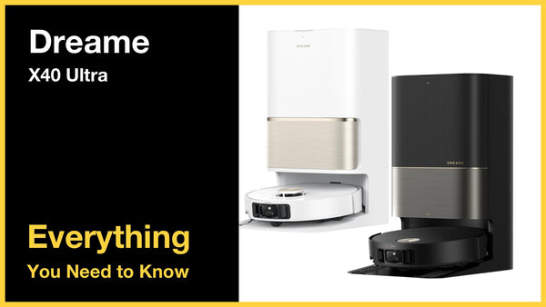 Dreame X40 Ultra - Everything You Need to Know
