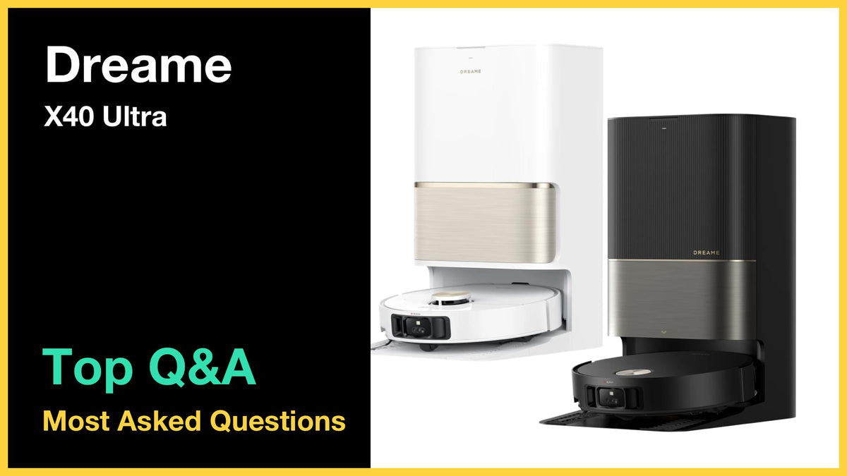 Dreame X40 Ultra - Top 10 Questions and Answers