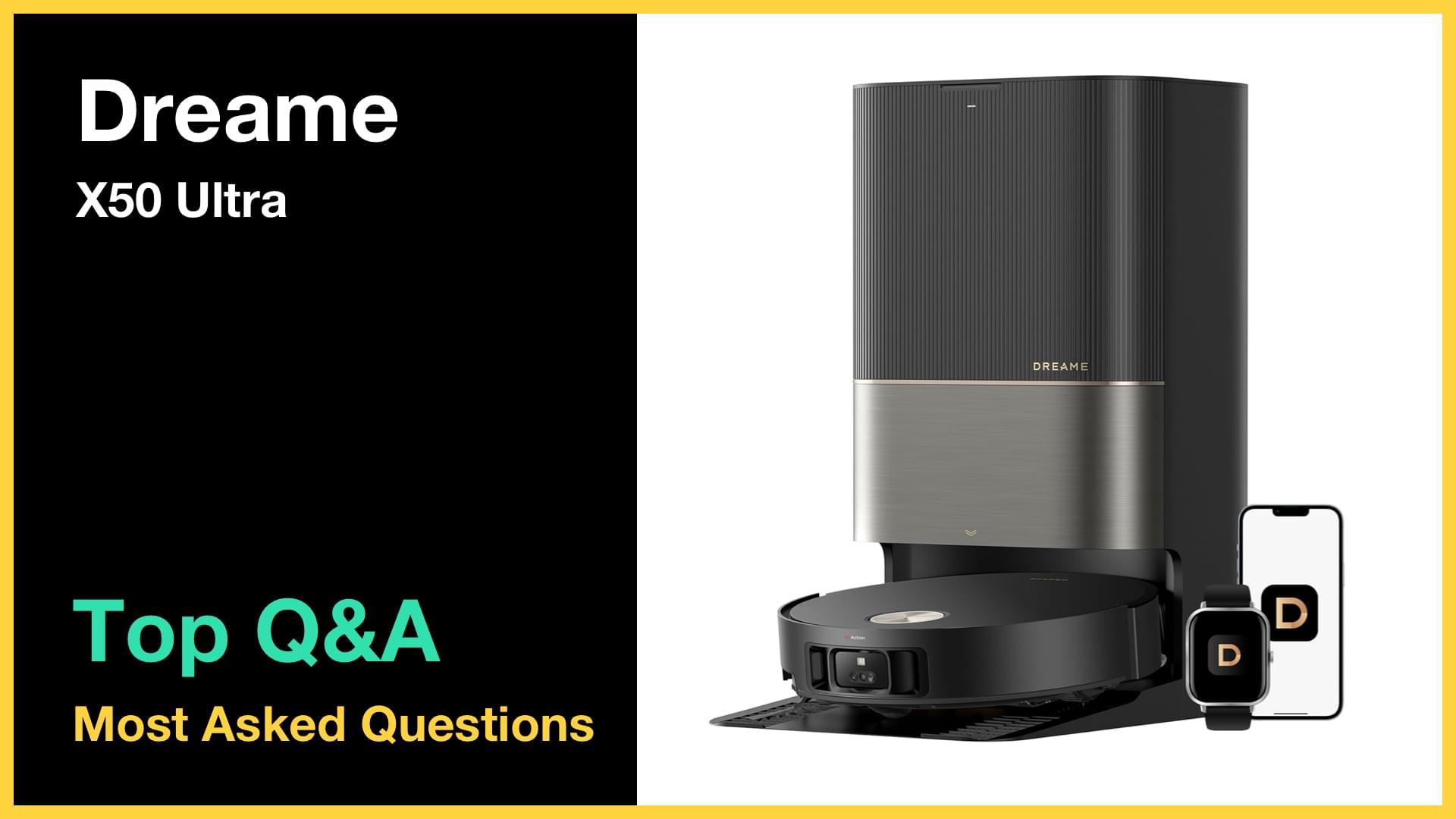 Dreame X50 Ultra - Top 10 Questions and Answers