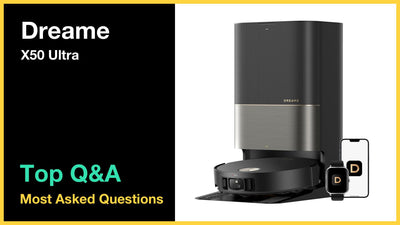 Dreame X50 Ultra - Top 10 Questions and Answers