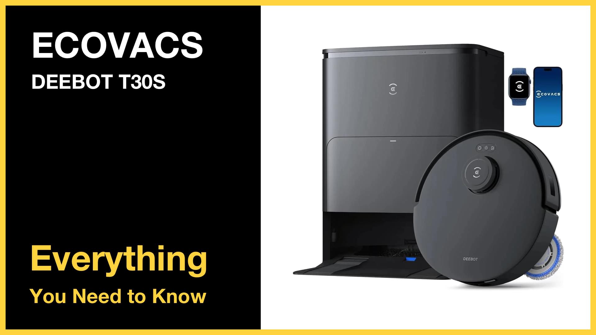 ECOVACS DEEBOT T30S - Everything You Need to Know