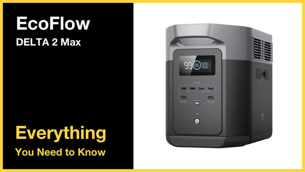 EcoFlow DELTA 2 Max - Everything You Need to Know