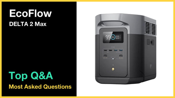 EcoFlow DELTA 2 Max - Top 10 Questions and Answers