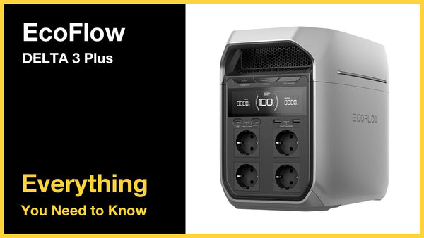 ECOFLOW DELTA 3 Plus - Everything You Need to Know