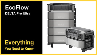 EcoFlow DELTA Pro Ultra - Everything You Need to Know