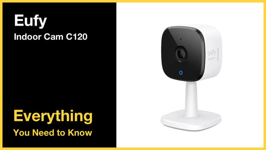Eufy Security Indoor Cam C120 - Everything You Need to Know