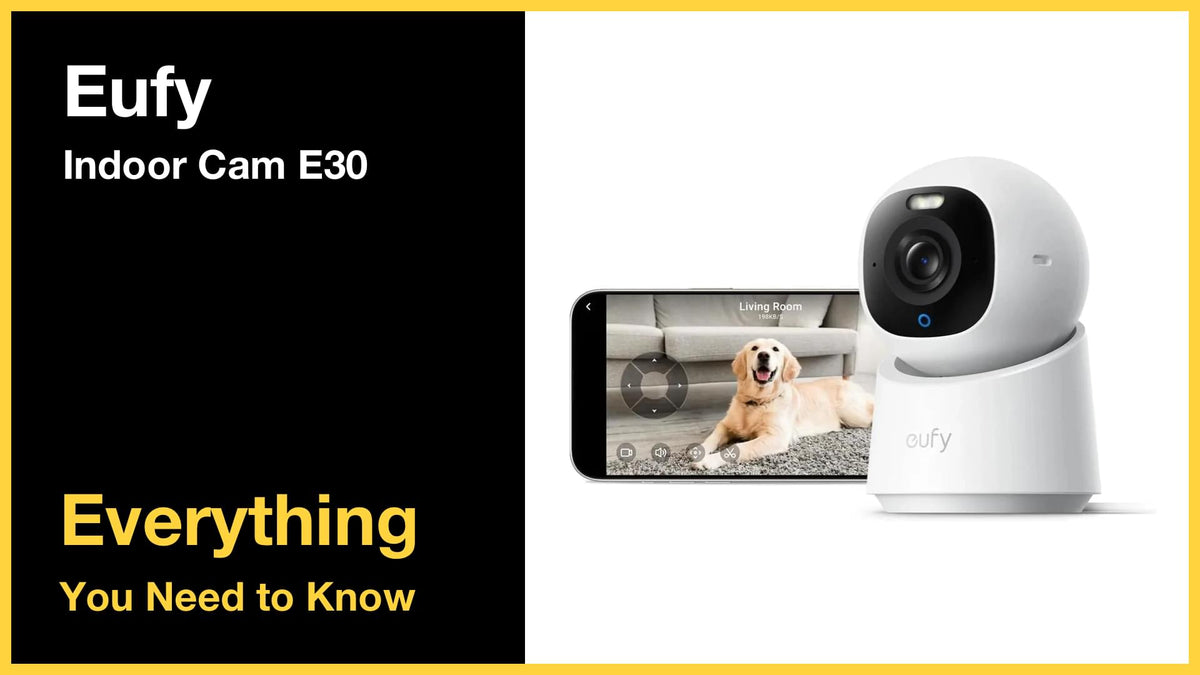 Eufy Indoor Cam E30 - Everything You Need to Know