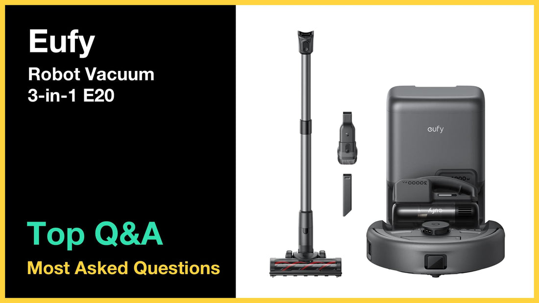 Eufy Robot Vacuum 3-in-1 E20 - Top 10 Questions and Answers