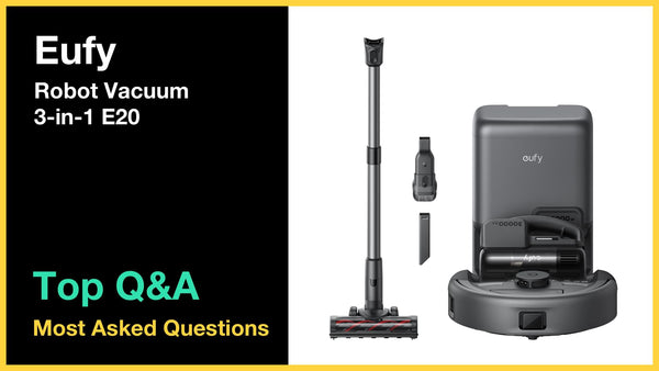 Eufy Robot Vacuum 3-in-1 E20 - Top 10 Questions and Answers