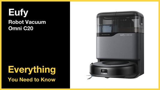 Eufy Robot Vacuum Omni C20 - Everything You Need to Know