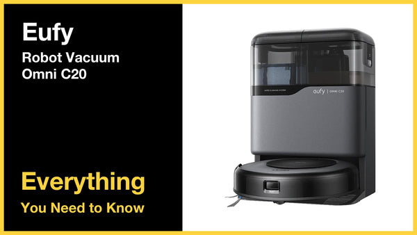 Eufy Robot Vacuum Omni C20 - Everything You Need to Know