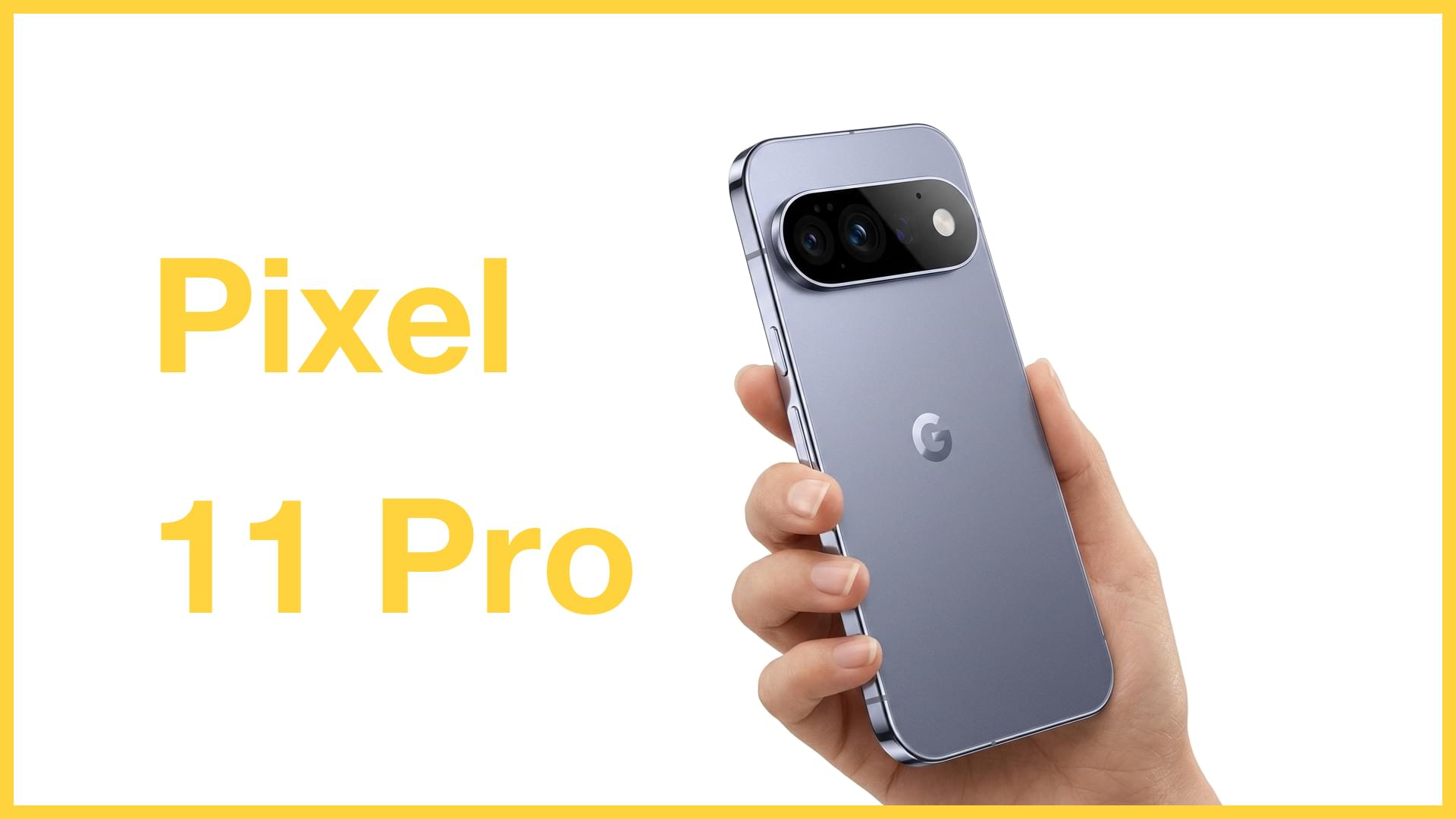 Google Pixel 11 Pro - What do we know so far?