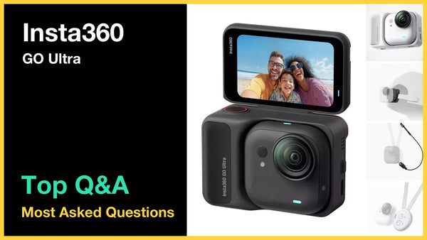Insta360 GO Ultra - Top 10 Questions and Answers