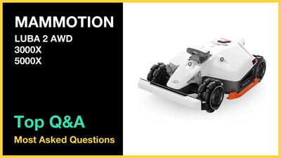 MAMMOTION Luba 2 AWD - Top 10 Questions and Answers