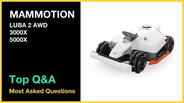MAMMOTION Luba 2 AWD - Top 10 Questions and Answers