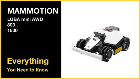 MAMMOTION LUBA mini AWD 800/1500 - Everything You Need to Know
