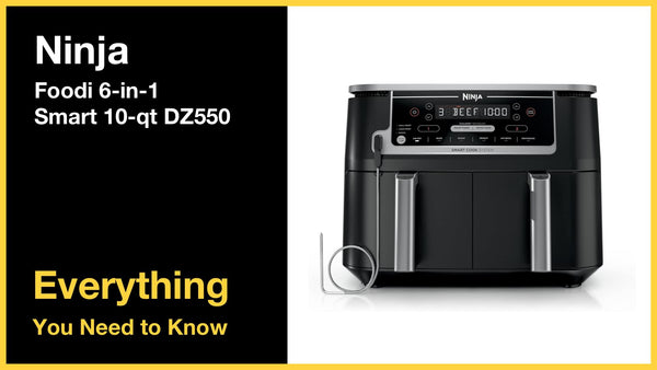 Ninja Foodi 6-in-1 Smart 10-qt DZ550 - Everything You Need to Know