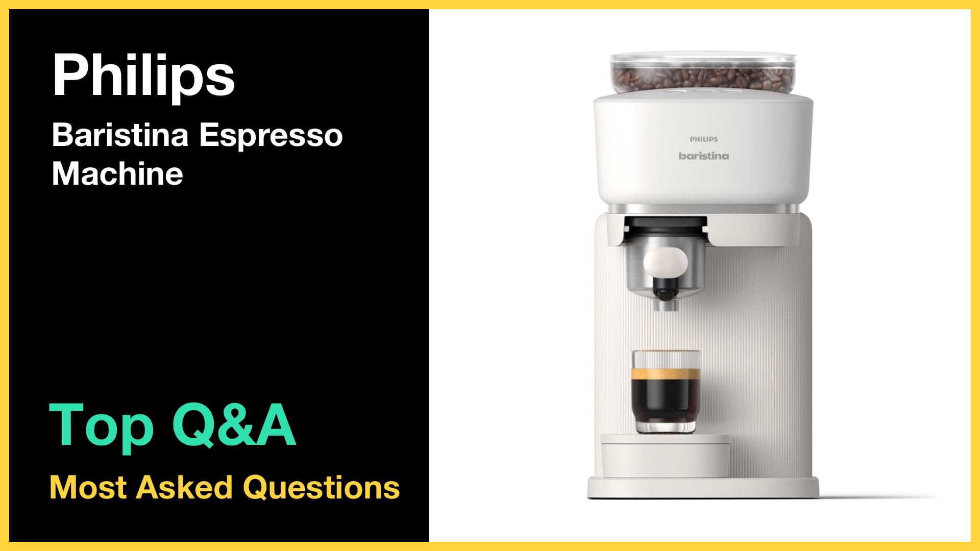 Philips Baristina Espresso Machine - Top 10 Questions and Answers