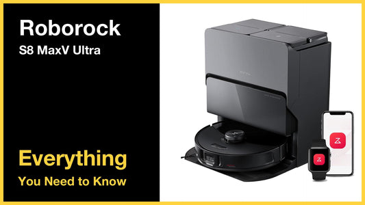 Roborock S8 MaxV Ultra - Everything You Need to Know