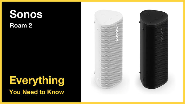 Sonos Roam 2 - Everything You Need to Know