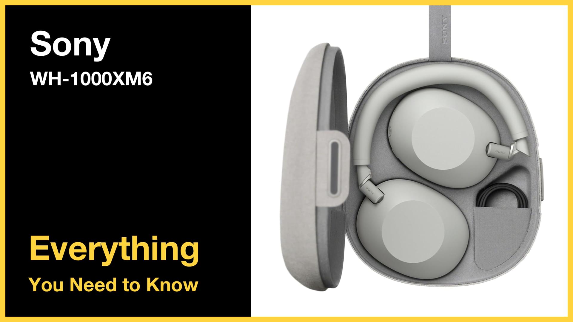 Sony WH-1000XM6 - Everything You Need to Know