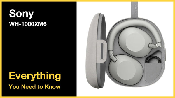 Sony WH-1000XM6 - Everything You Need to Know