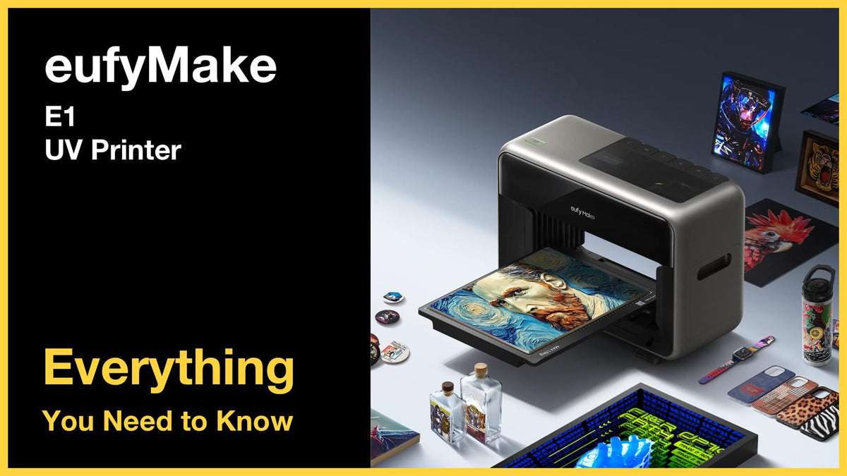 eufyMake E1 UV Printer - Everything You Need to Know