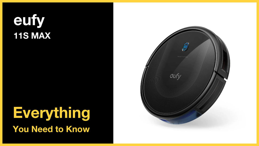 eufy Robot Vacuum 11S MAX - Everything You Need to Know