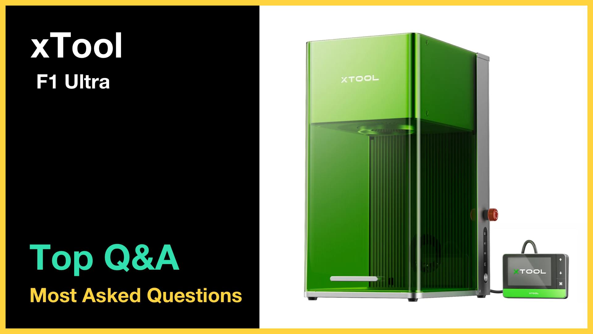 xTool F1 Ultra - Top 10 Questions and Answers